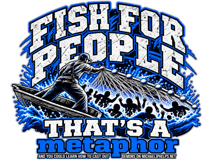 FISH FOR PEOPLE THAT'S A metaphor AND YOU COULD LEARN HOW TO CAST OUT DEMONS ON MICHAELJPHELPS.COM youth T-shirt