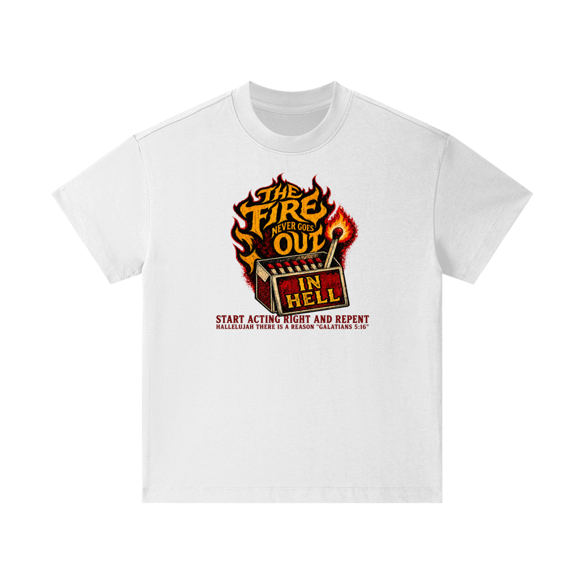 THE FIRE NEVER GOES OUT IN HELL START ACTING RIGHT AND REPENT HALLELUJAH THERE IS A REASON "GALATIANS 5:16" Kids T-Shirt