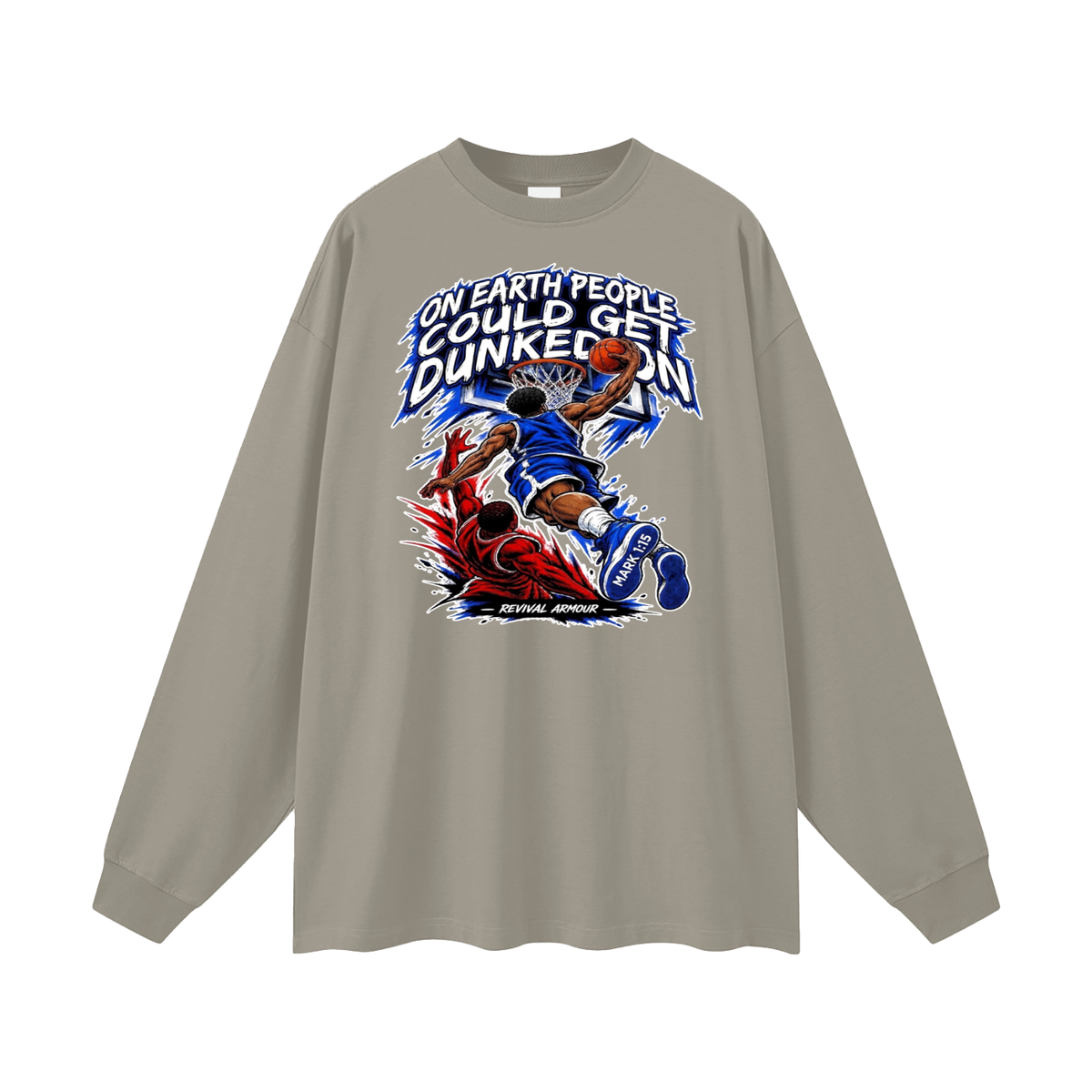 ON EARTH PEOPLE COULD GET DUNKED ON ( MARK 1:15 IS ON HIS SHOES ) Long Sleeve T-Shirt