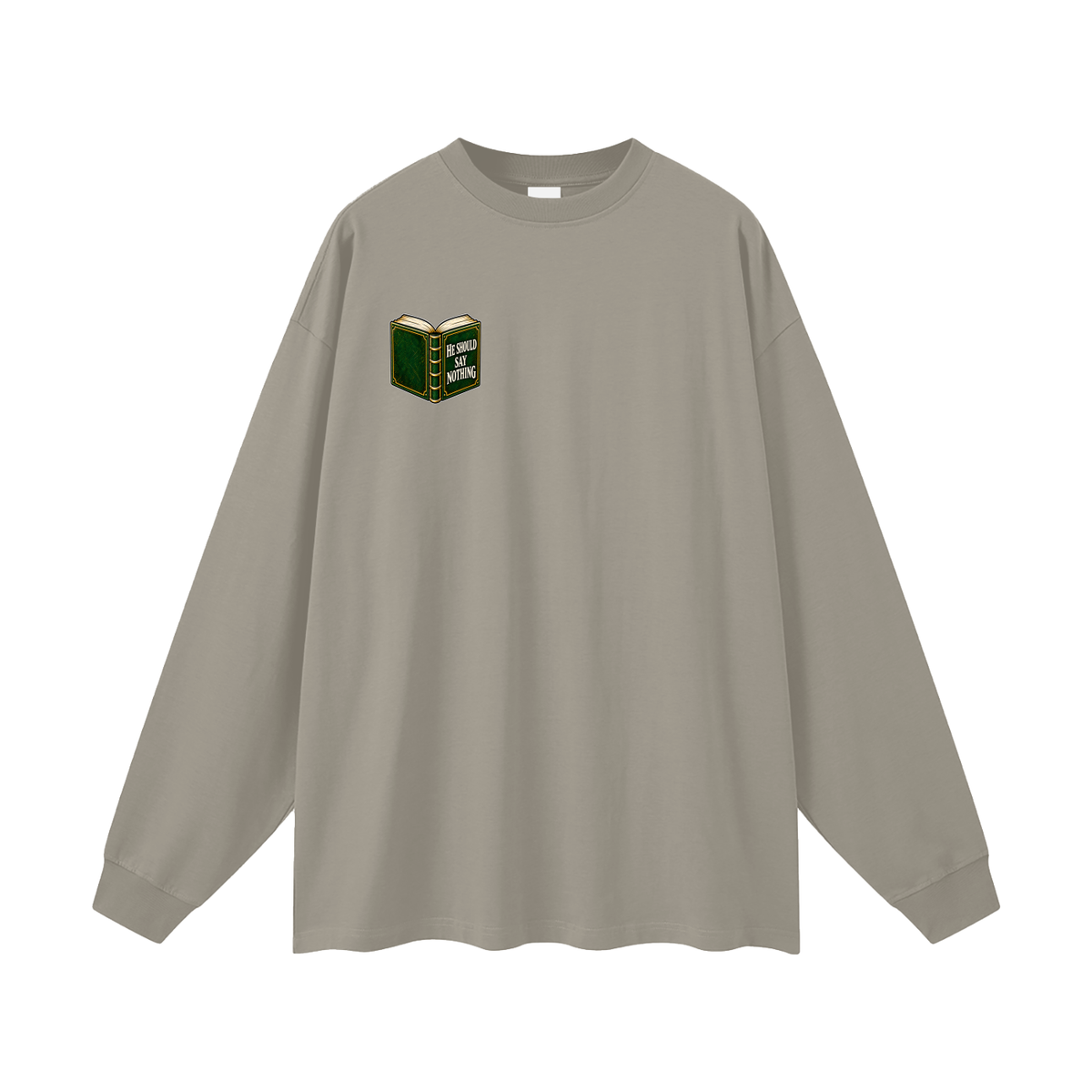 HE SHOULD SAY NOTHING Long Sleeve T-Shirt