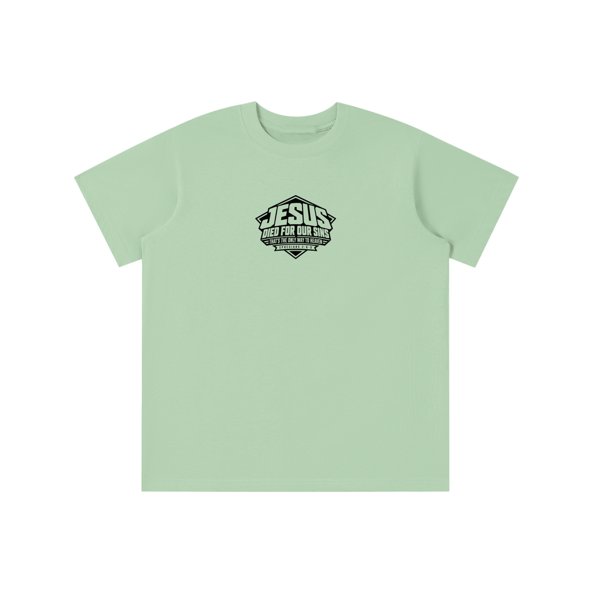 JESUS DIED FOR OUR SINS THAT'S THE ONLY WAY TO HEAVEN (EPHESIANS 2:8-9) youth T-shirt