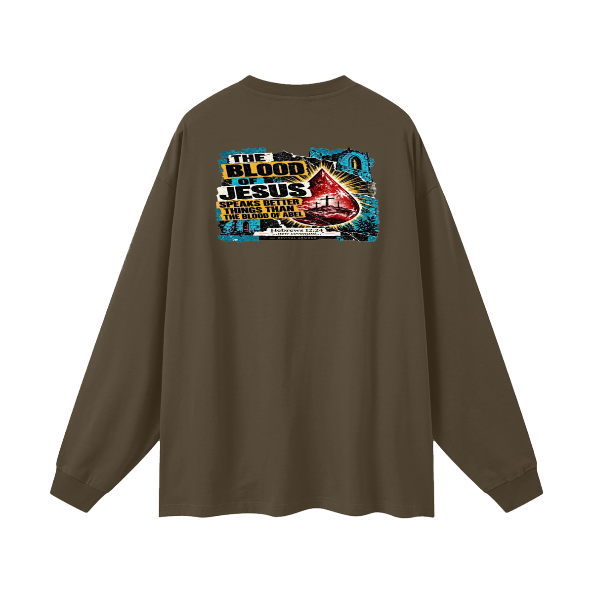 REVIVAL ARMOUR THE BLOOD OF JESUS SPEAKS BETTER THINGS THAN THE BLOOD OF ABEL Long Sleeve T-Shirt