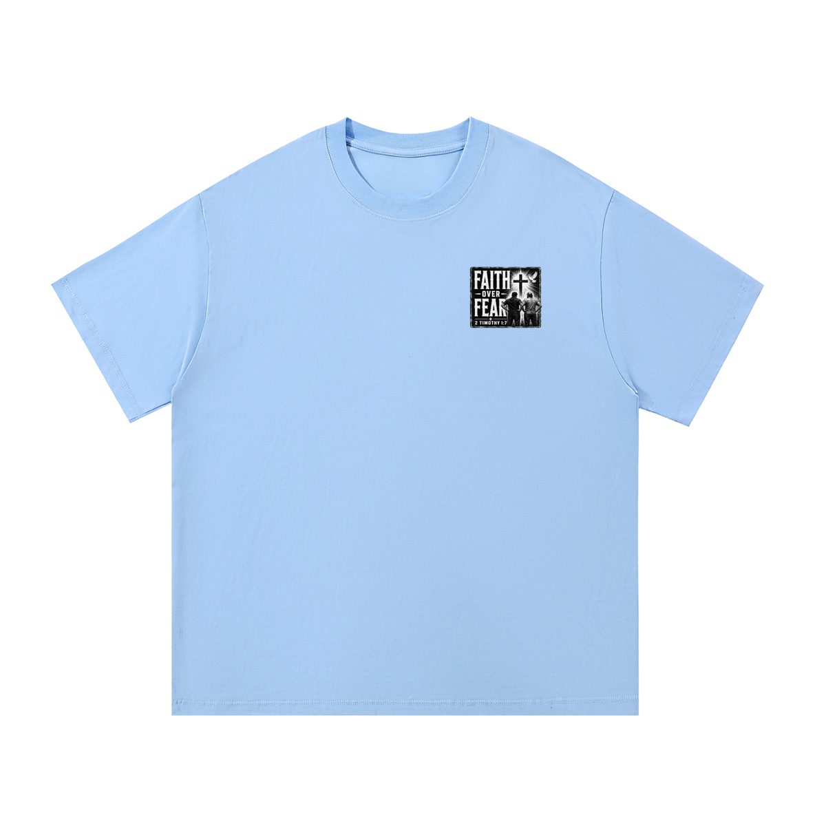 FAITH OVER FEAR + 2 TIMOTHY 1:7 T-Shirt