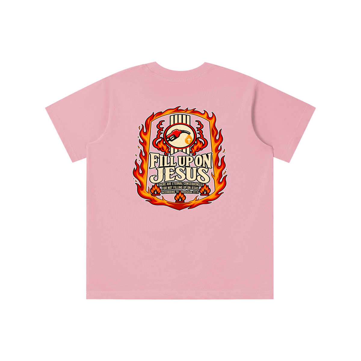 FILL UP ON JESUS THERE ARE ETERNAL CONSEQUENCES FOR NOT FILLING UP ON JESUS ACCORDING TO REVELATION 22:15 youth T-shirt