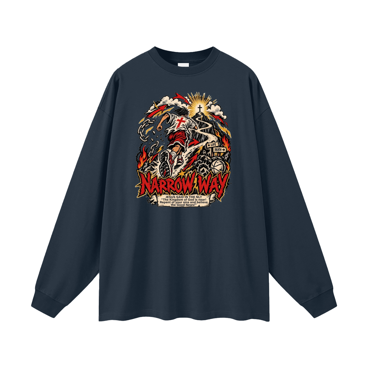 NARROW WAY JESUS SAID IN NLT "The kingdom of God is near! Repent of your sins and believe the Good News!" Long Sleeve T-Shirt