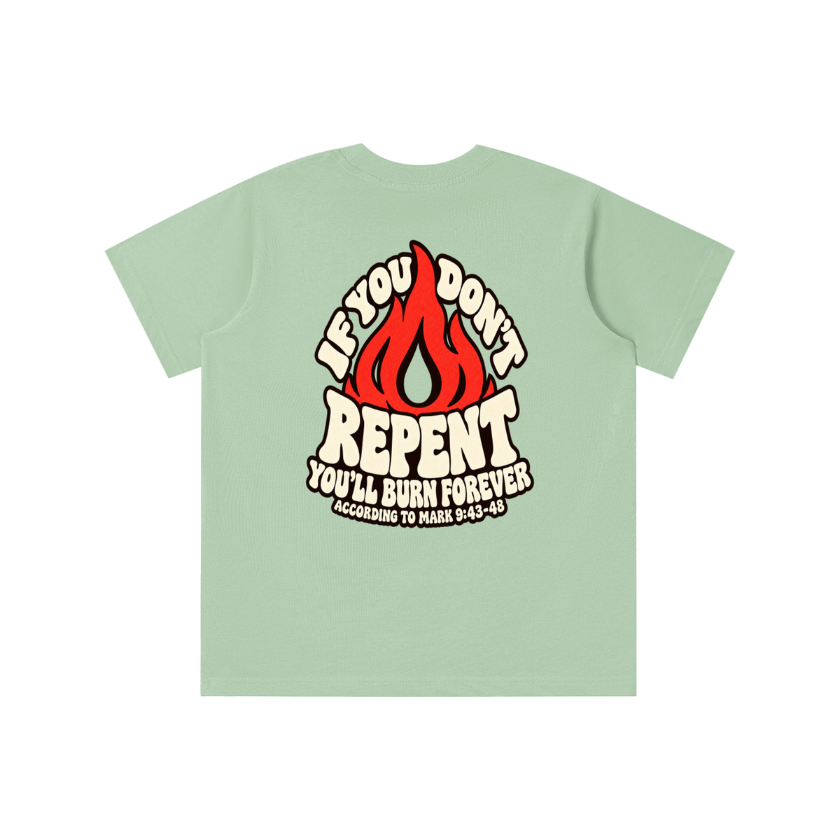 REDEEMED BY THE BLOOD OF JESUS ACCORDING TO EPHESIANS 1:7 IF YOU DON'T REPENT YOU'LL BURN FOREVER ACCORDING TO MARK 9:43-48 youth T-shirt