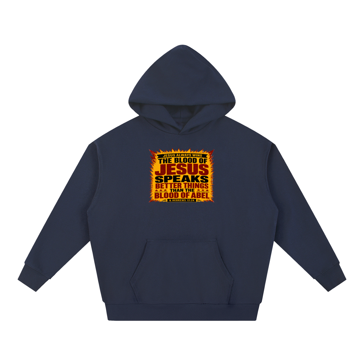 JESUS ALWAYS WINS THE BLOOD OF JESUS SPEAKS BETTER THINGS THAN THE BLOOD OF ABEL & HEBREWS12:24 Hoodie