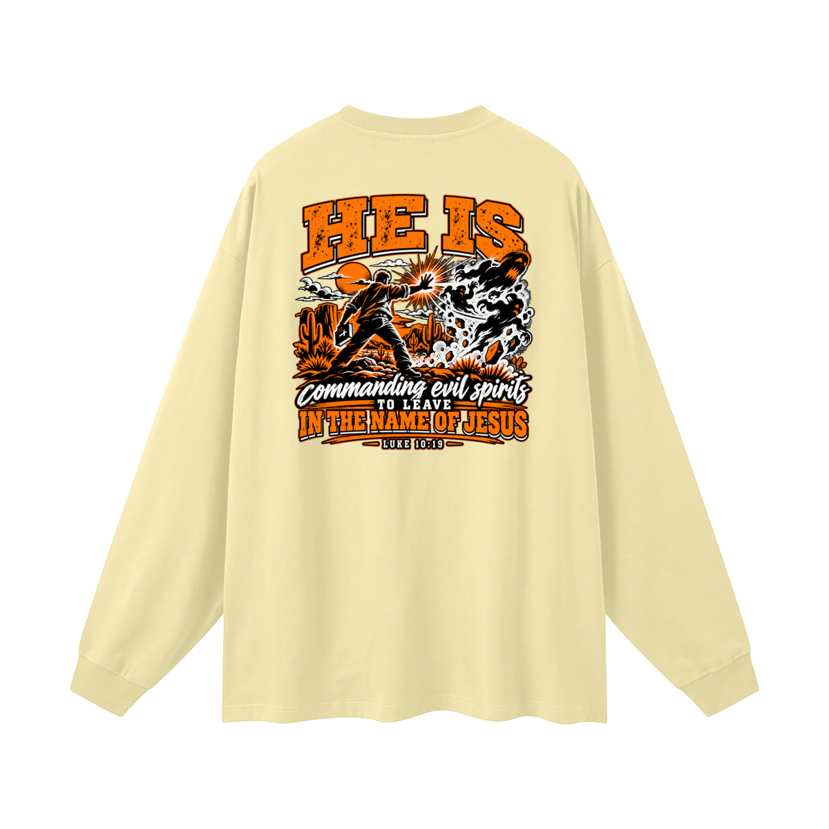 THE WEAPONS OF OUR WARFARE ARE NOT CARNAL HE IS COMMANDING EVIL SPIRITS TO LEAVE IN THE NAME OF JESUS - LUKE 10:19 - Long Sleeve T-Shirt