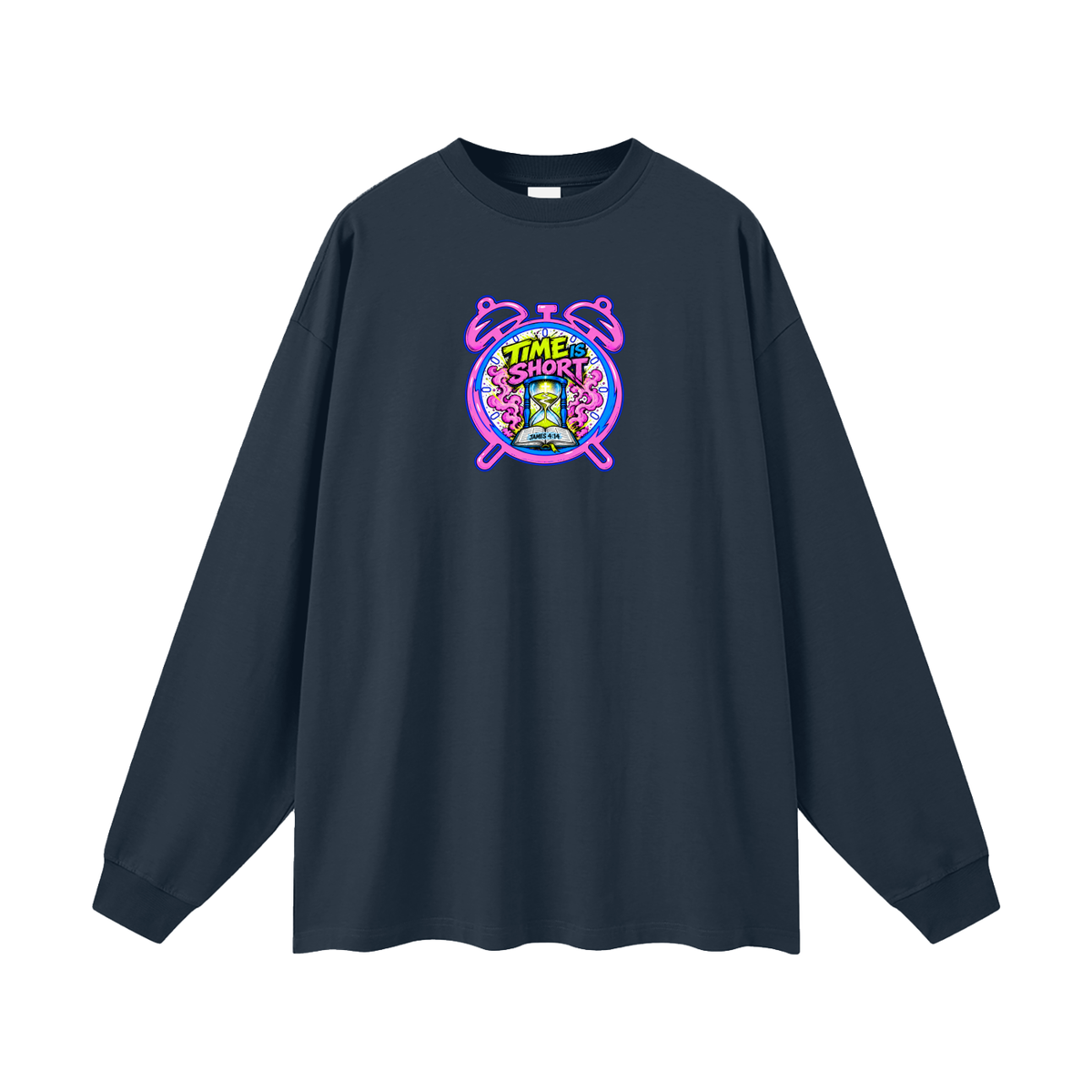 Time is Short Long Sleeve T-Shirt