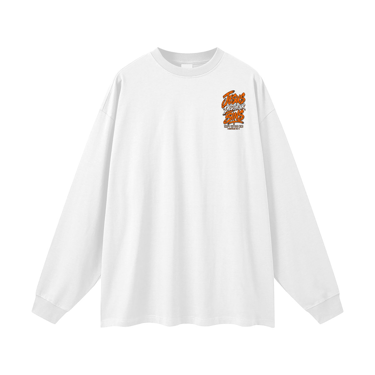 JESUS DIED FOR FOR OUR SINS THAT'S THE GOOD NEWS 1 CORTHIANS 15:1-4 JESUS SAVES THE BLOOD PAID IT ALL Long Sleeve T-Shirt