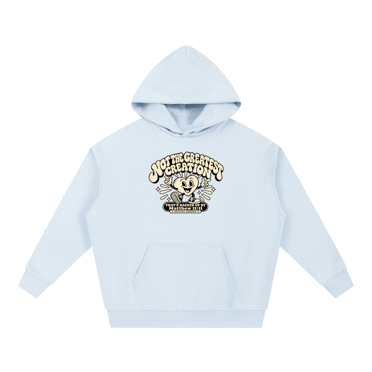 NOT THE GREATEST CREATION THAT'S BACKED UP BY Matthew 11:11 Hoodie