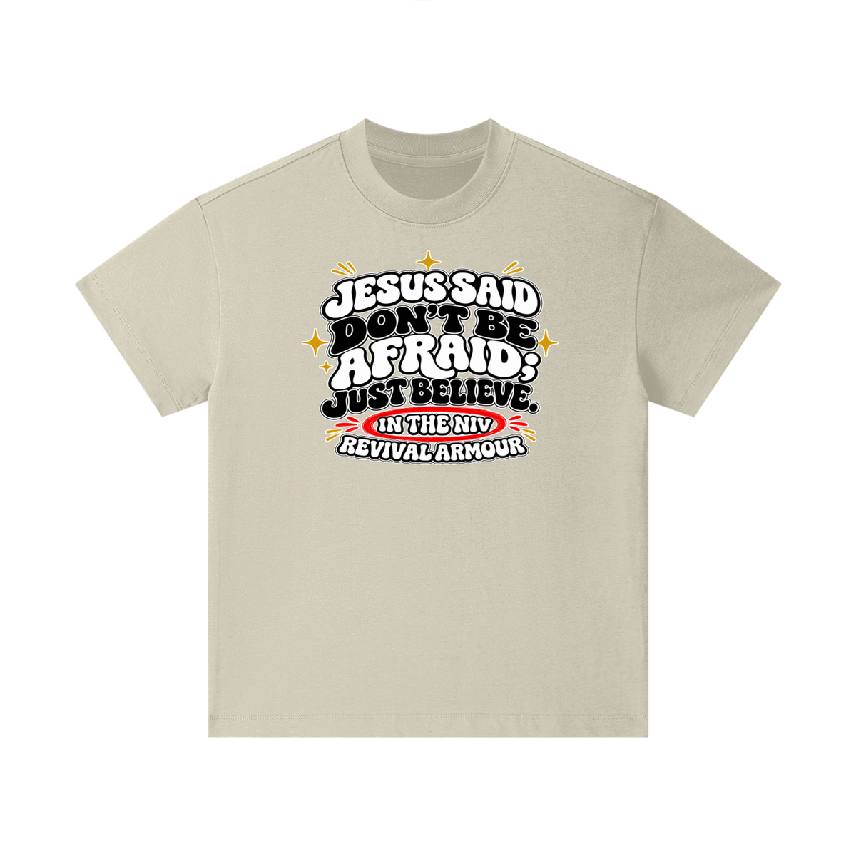 JESUS SAID Don't be afraid; just believe." IN THE NIV PREACH THE BLOOD OF JESUS Kids T-Shirt