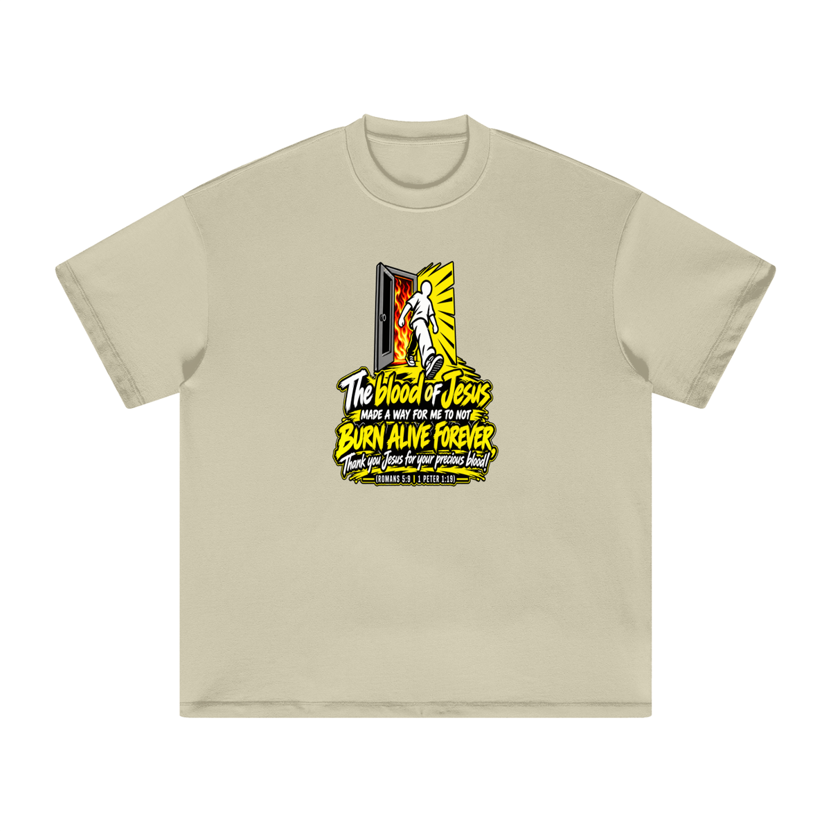THE BLOOD OF JESUS MADE A WAY FOR ME TO NOT BURN ALIVE FOREVER THANK YOU JESUS FOR YOUR PRECIOUS BLOOD! (ROMANS 5:9 / 1 PETER 1:19) T-Shirt