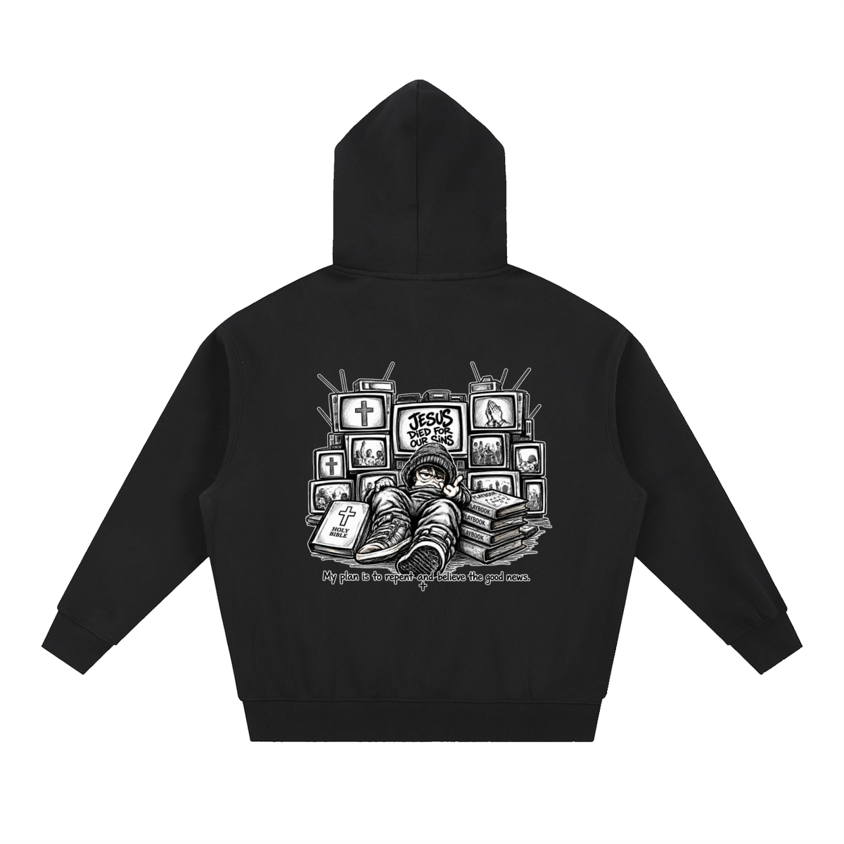 JESUS DIED FOR OUR SINS MY PLAN IS TO REPENT AND BELIEVE THE GOOD NEWS. Hoodie