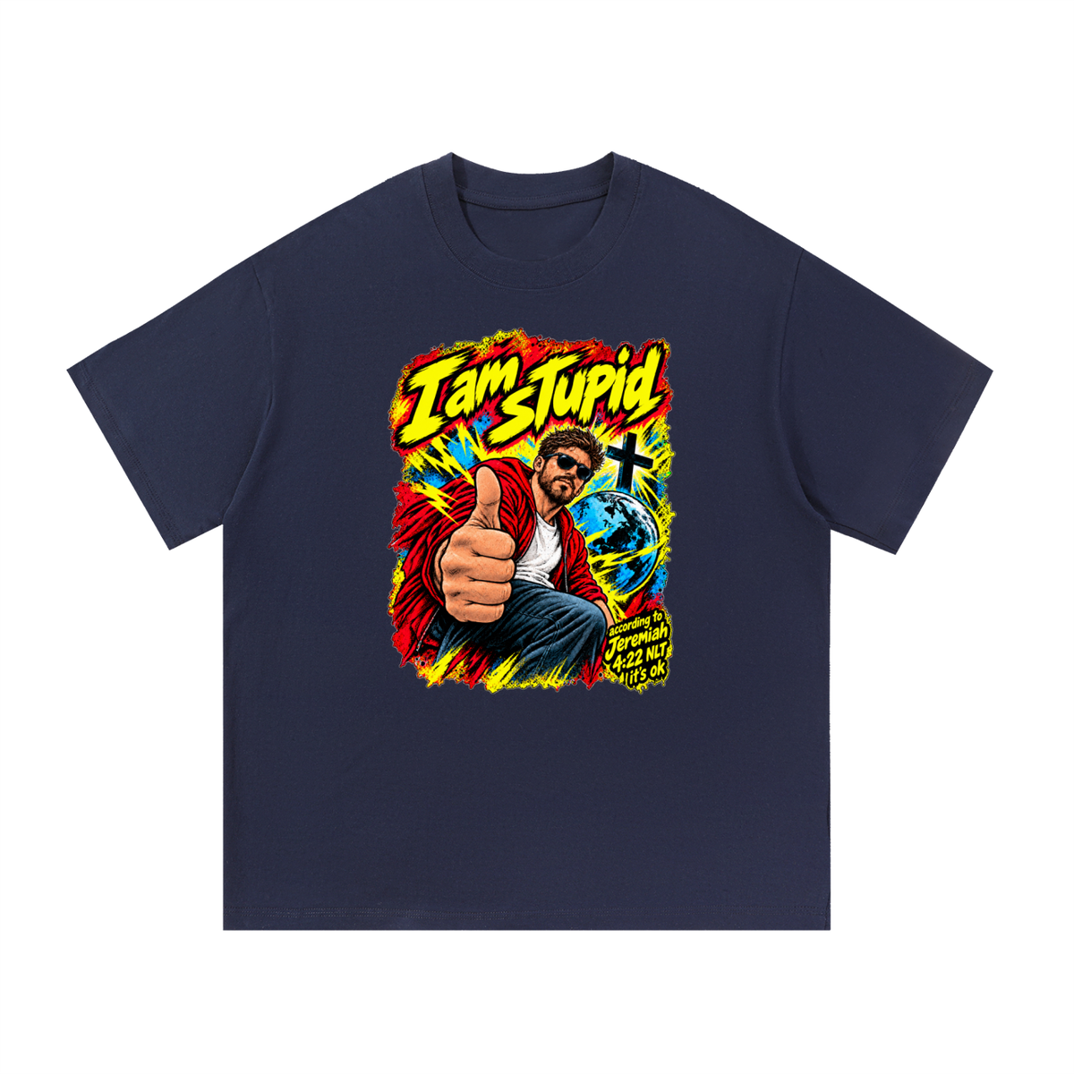 I am STUPid according to Jeremiah 4:22 NLT it's ok T-Shirt