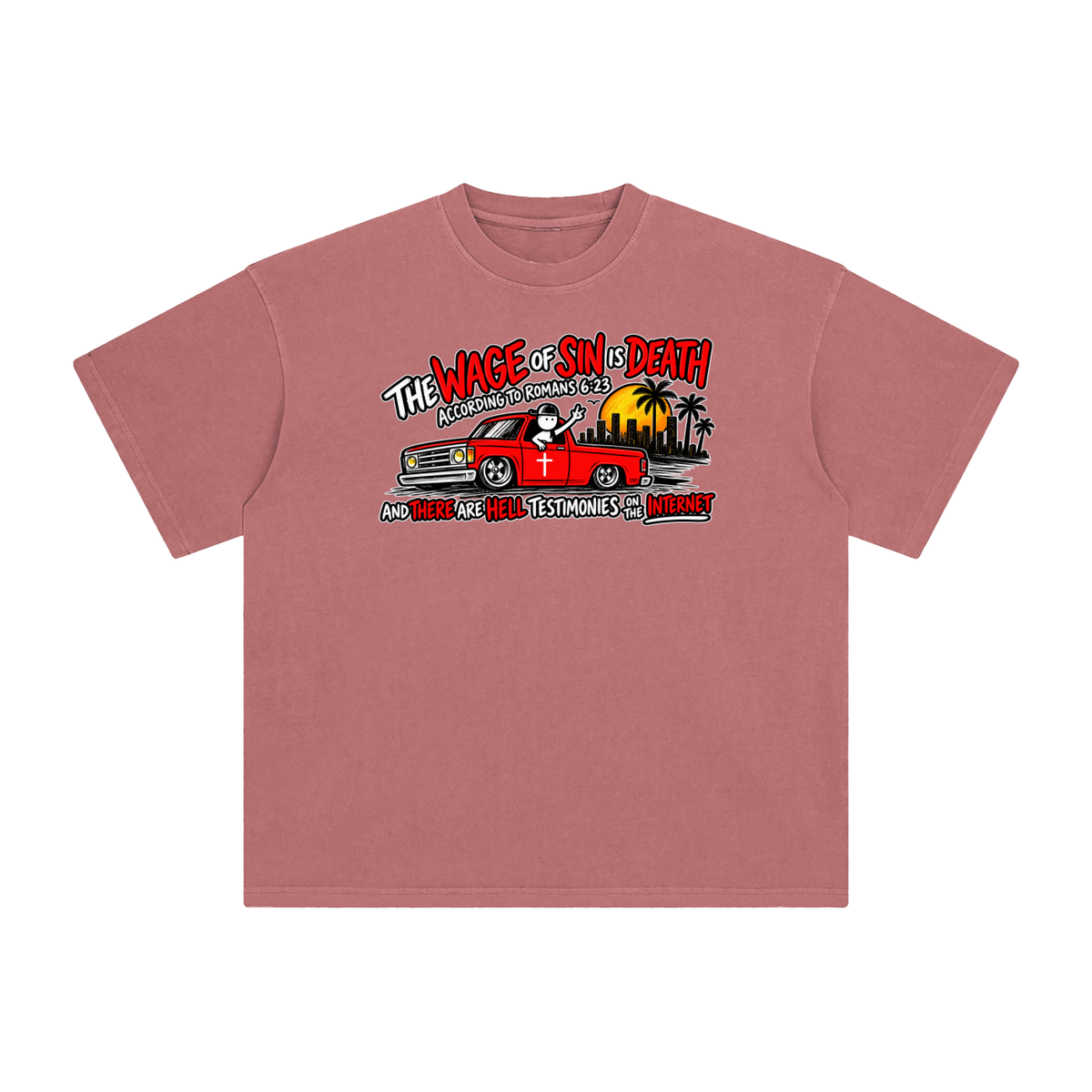 THE WAGE OF SINS IS DEATH ACCORDING TO ROMANS 6:23 AND THERE ARE HELL TESTIMONIES ON THE INTERNET T-Shirt