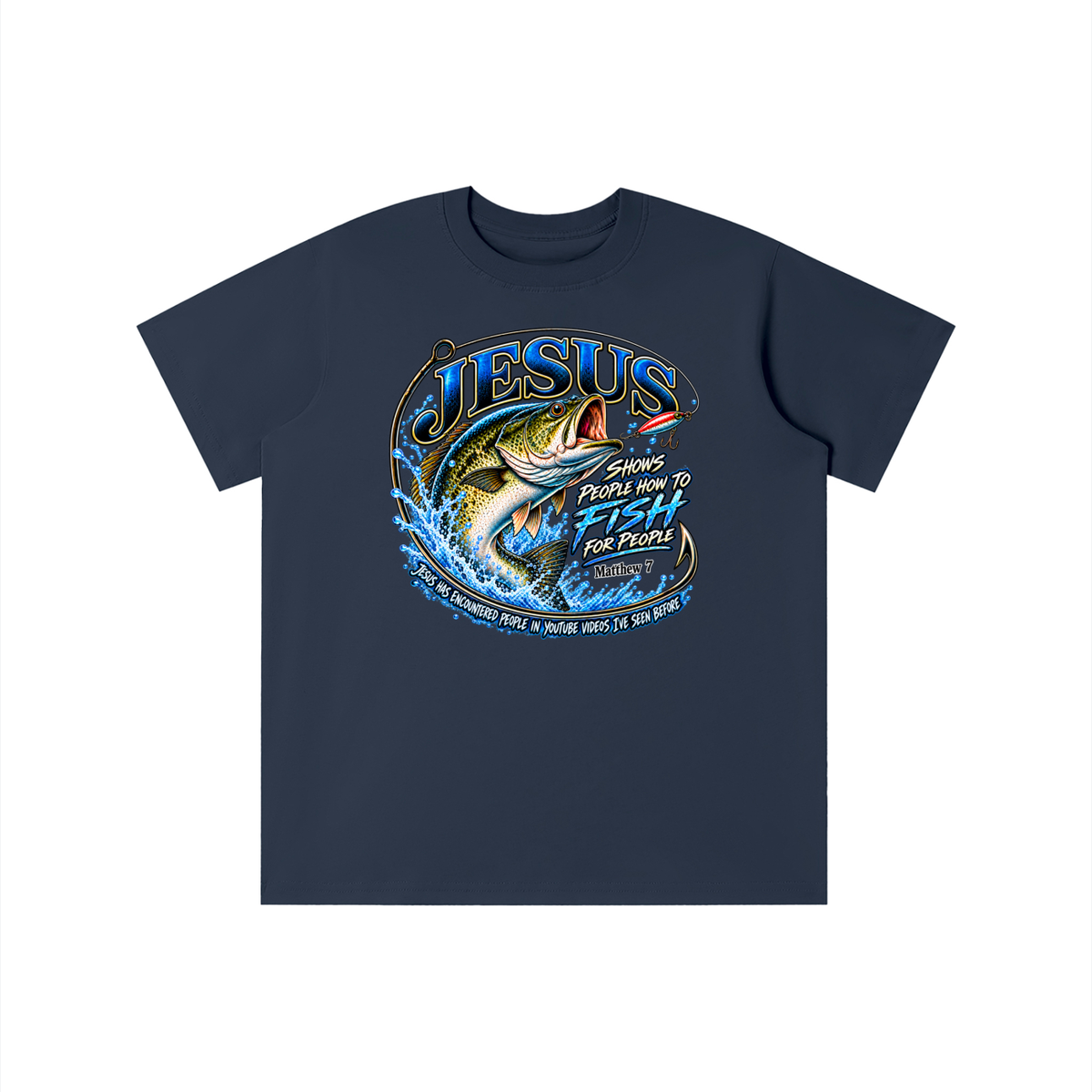 JESUS SHOWS PEOPLE HOW TO FISH FOR PEOPLE MATTHEW 7 JESUS HAS ENCOUNTERED PEOPLE IN YOUTUBE VIDEOS I'VE SEE BEFORE youth T-shirt