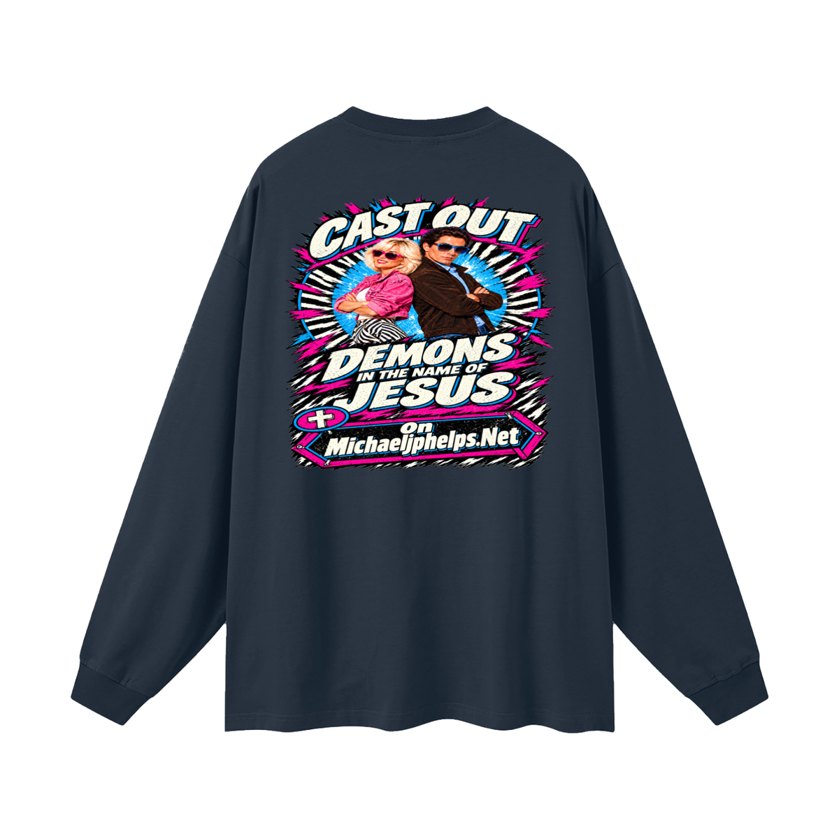 Cast out demons in the name of Jesus on Michaeljphelps.Net Long Sleeve T-Shirt
