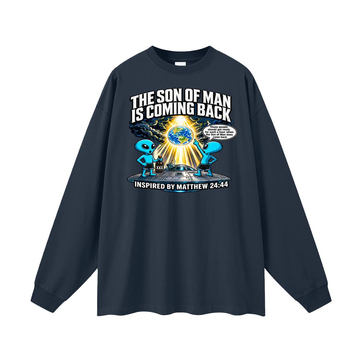 THE SON OF MAN IS COMING BACK Those people should get ready for such a hour when the Son of Man does come back INSPIRED BY MATTHEW 24:44 Long Sleeve T-Shirt