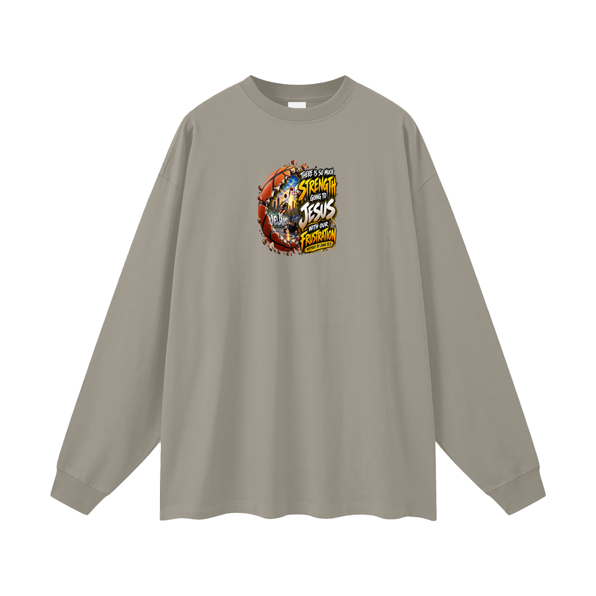 THERE IS SO MUCH STRENGTH GOING TO JESUS WITH OUR FRUSTRATION INSPIRIED BY JOHN 15:5 Long Sleeve T-Shirt