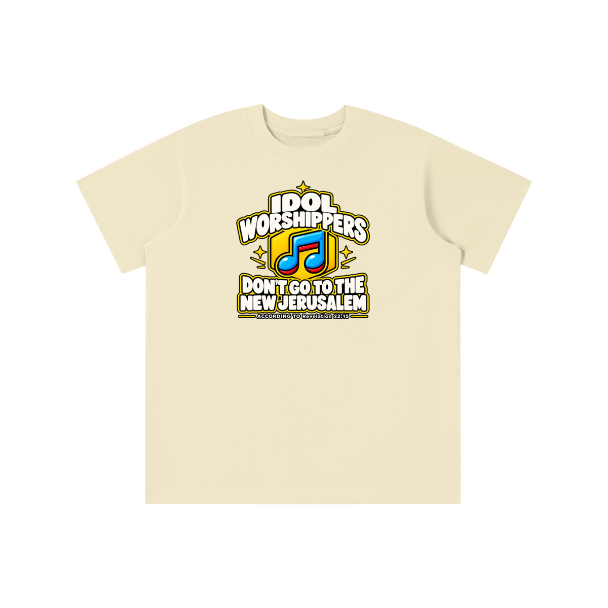 IDOL WORSHIPPERS DON'T GO TO THE NEW JERUSALEM ACCORDING TO Revelation 22:15 youth T-shirt
