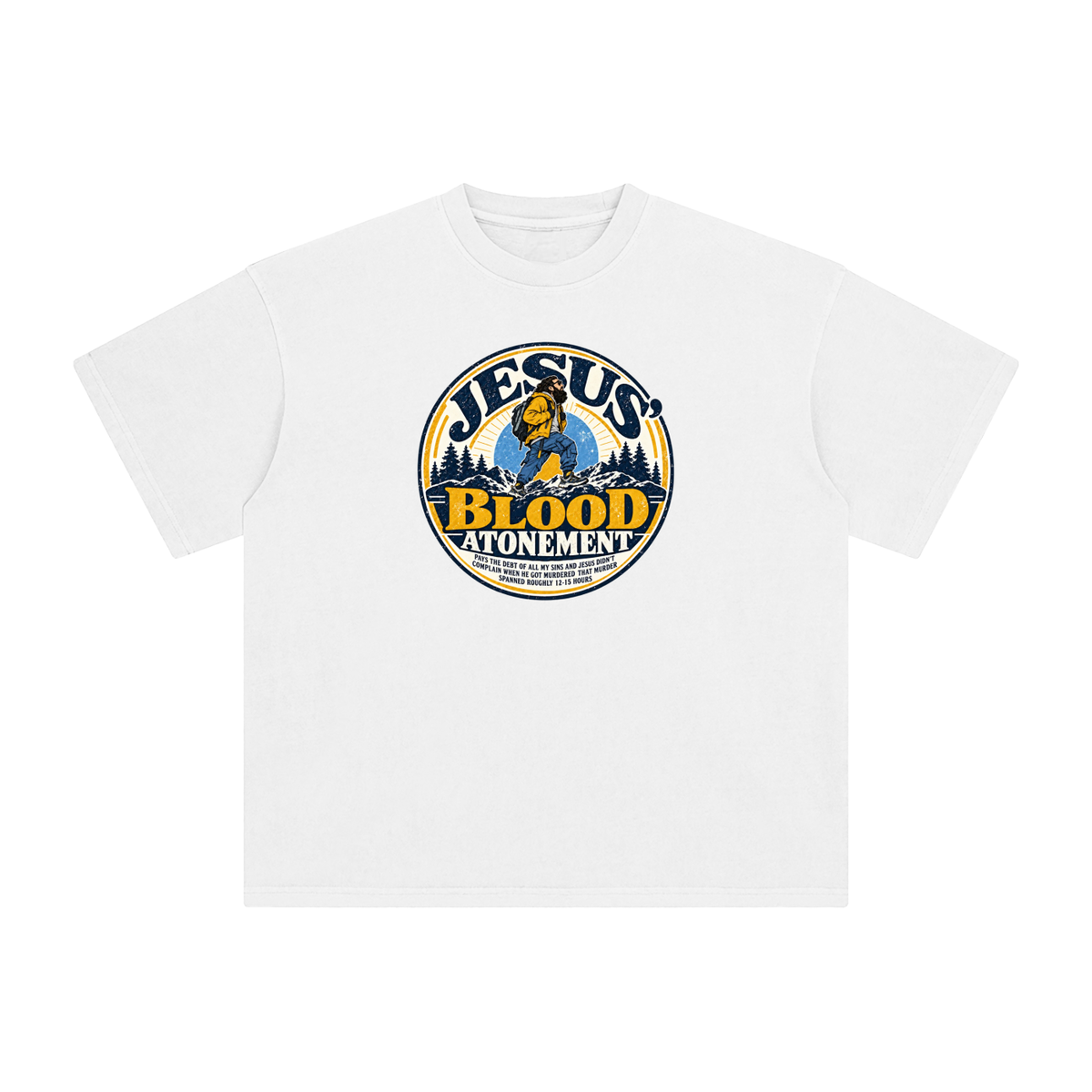 JESUS' BLOOD ATONEMENT PAYS THE DEBT OF ALL MY SINS AND JESUS DIDN'T COMPLAIN WHEN HE GOT MURDERED THAT MURDER SPNNED ROUGHLY 12-15 HOURS T-Shirt