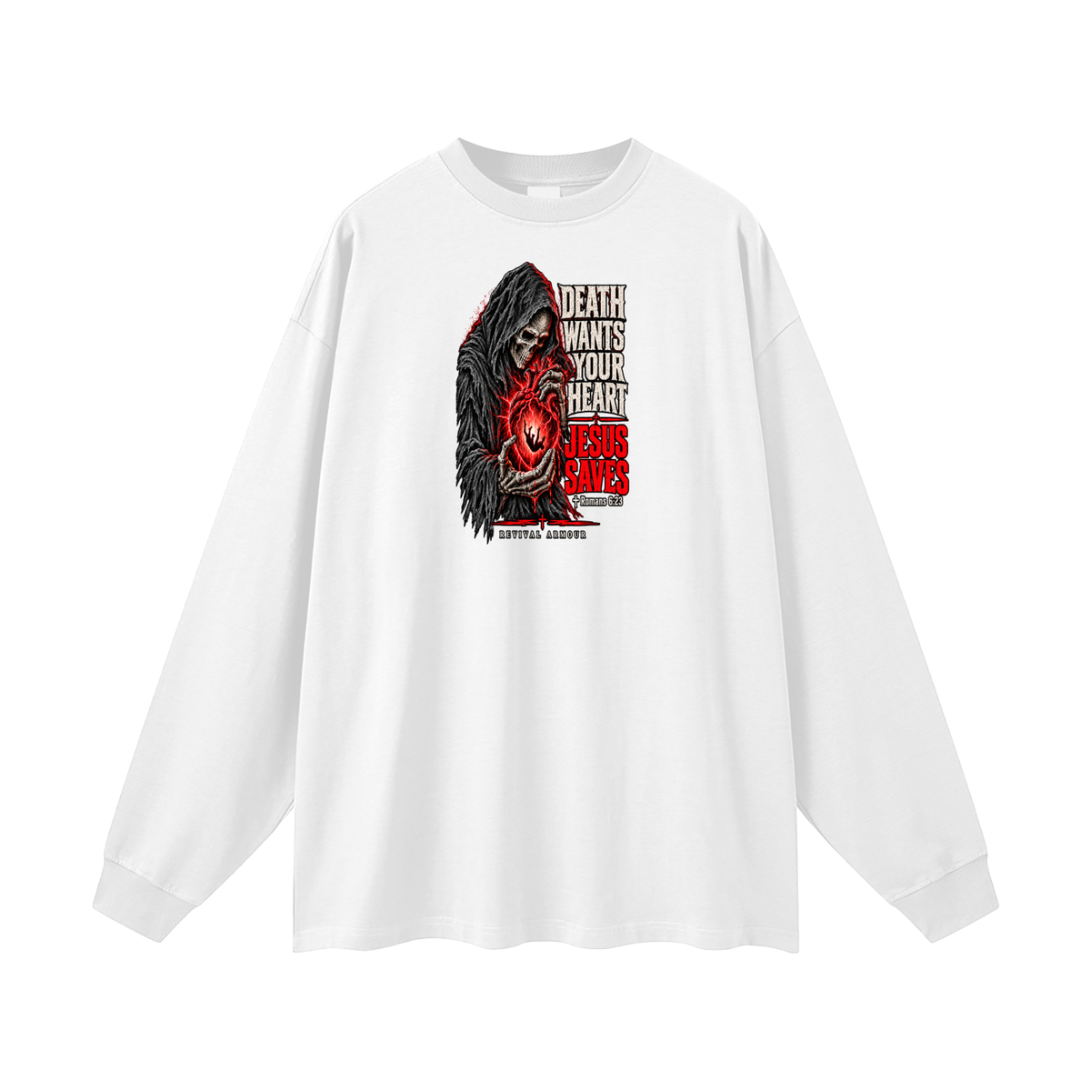 DEATH WANTS YOUR HEART JESUS SAVES ROMANS 6:23 REVIVAL ARMOUR Long Sleeve T-Shirt