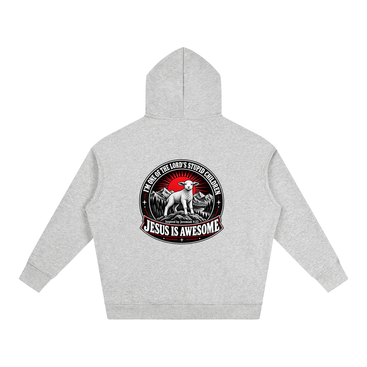 I'M ONE OF THE LORD'S STUPID CHILDREN INSPIRED BY Jeremiah 4:22 JESUS IS AWESOME Hoodie