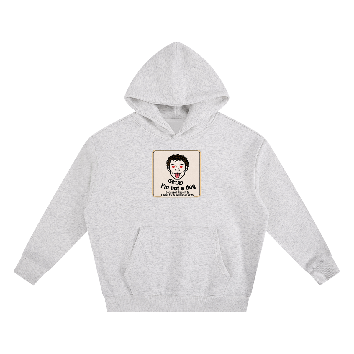 I'm not a dog Because I Repent & 1 John 1:7 & Revelation 22:15 Hoodie