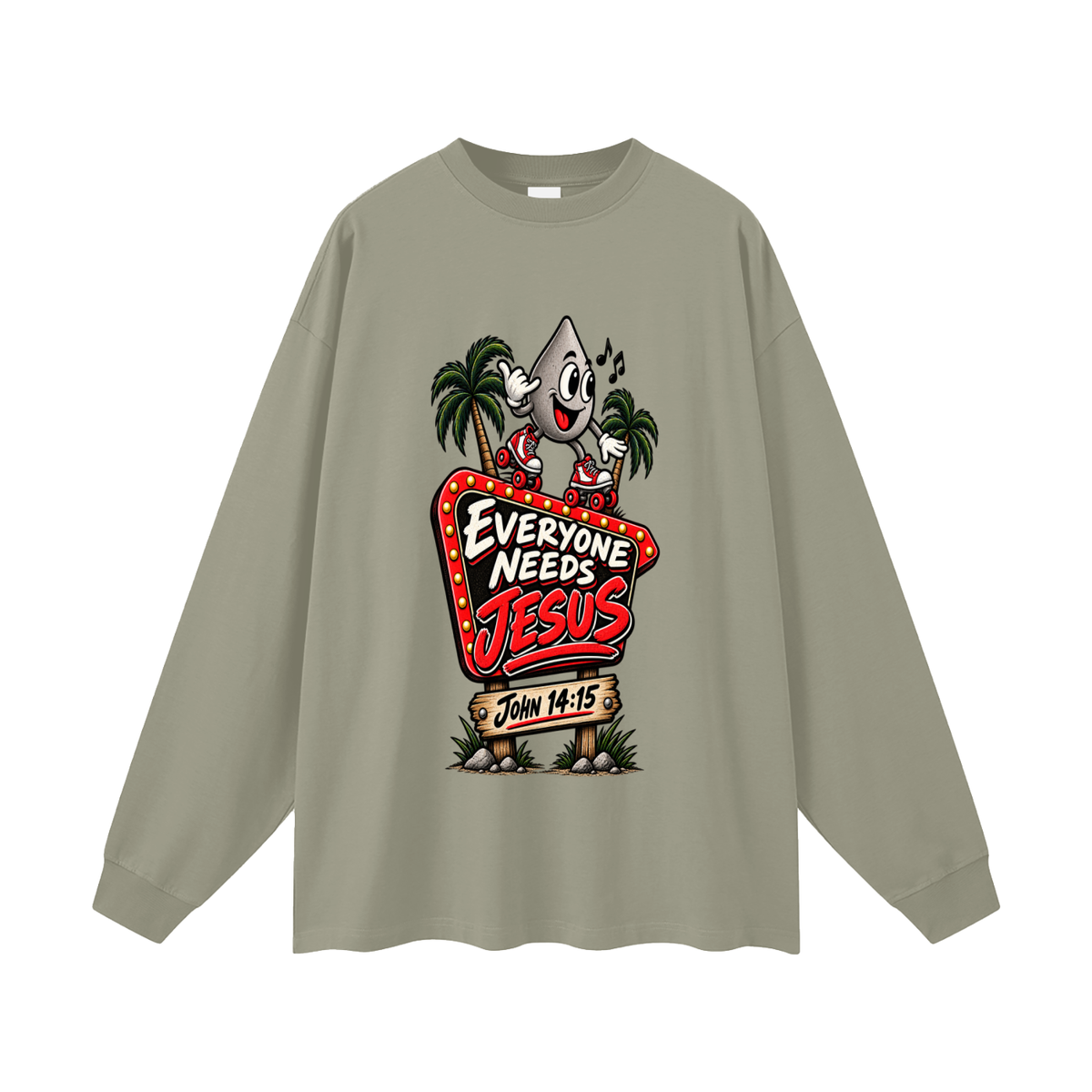 EVERYONE NEEDS JESUS . JOHN 14:15. Long Sleeve T-Shirt