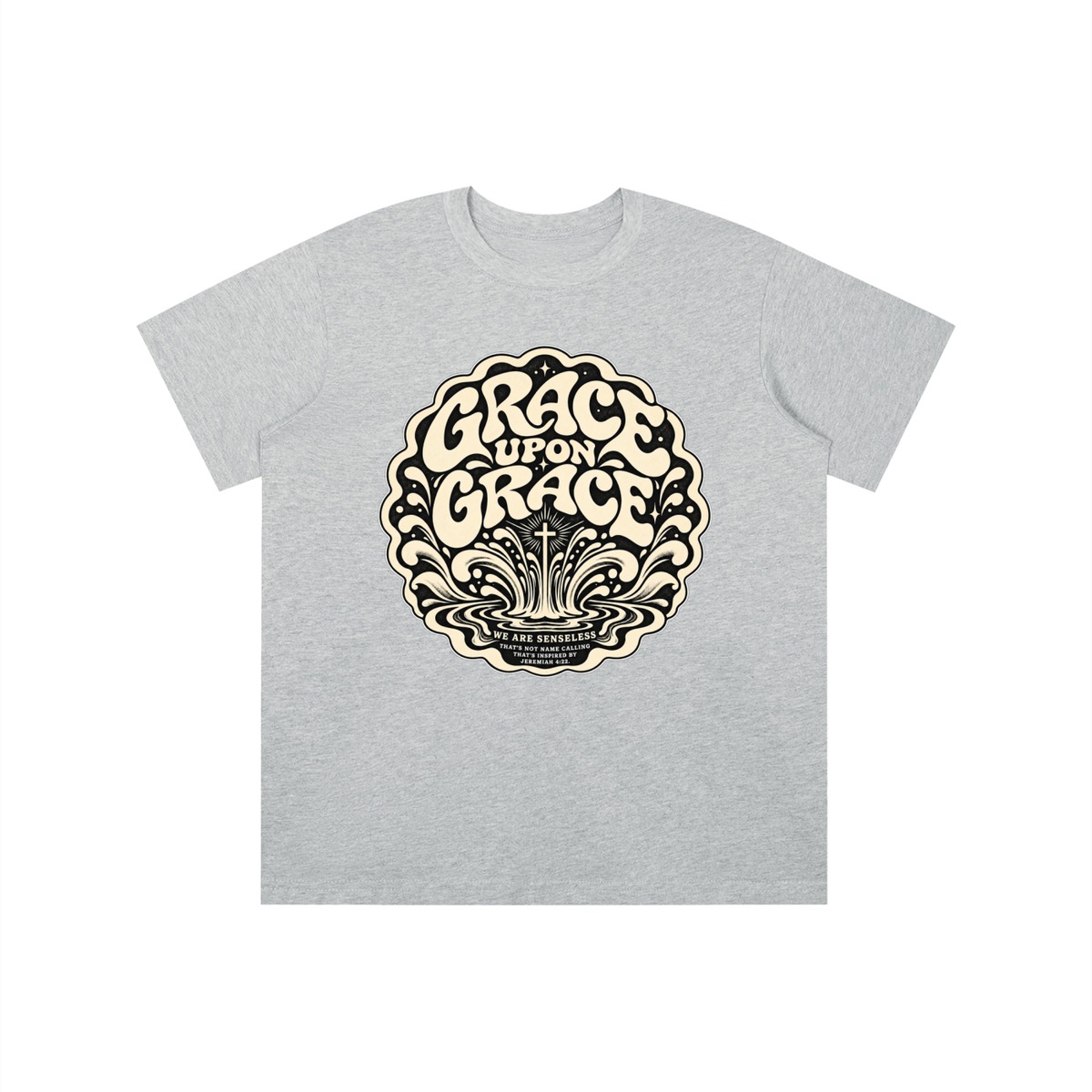GRACE UPON GRACE WE ARE SENSELESS THAT'S NOT NAME CALLING THAT'S INSPIRED BY JEREMIAH 4:22.  youth T-shirt