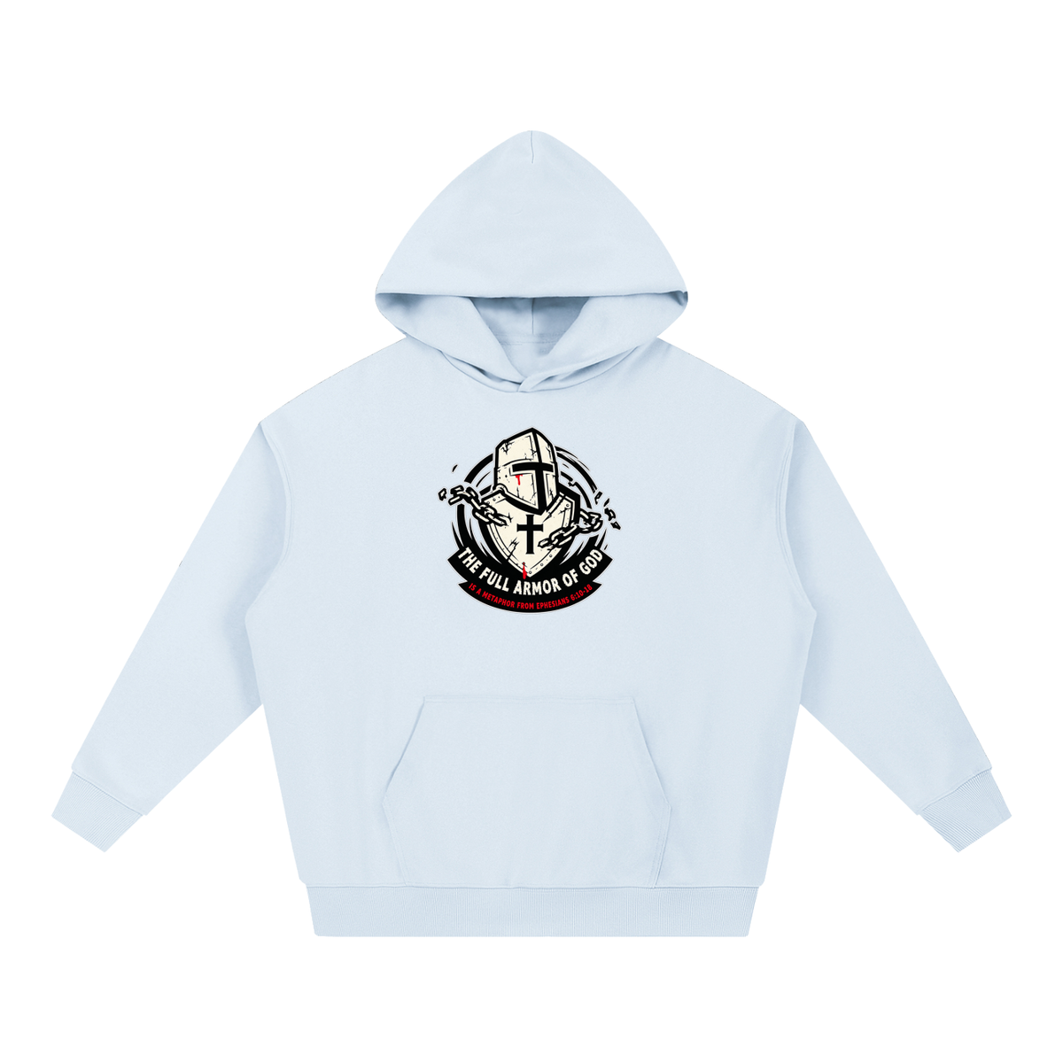 THE FULL ARMOR OF GOD IS A METAPHOR FROM EPHESIANS 6:10-18 Hoodie