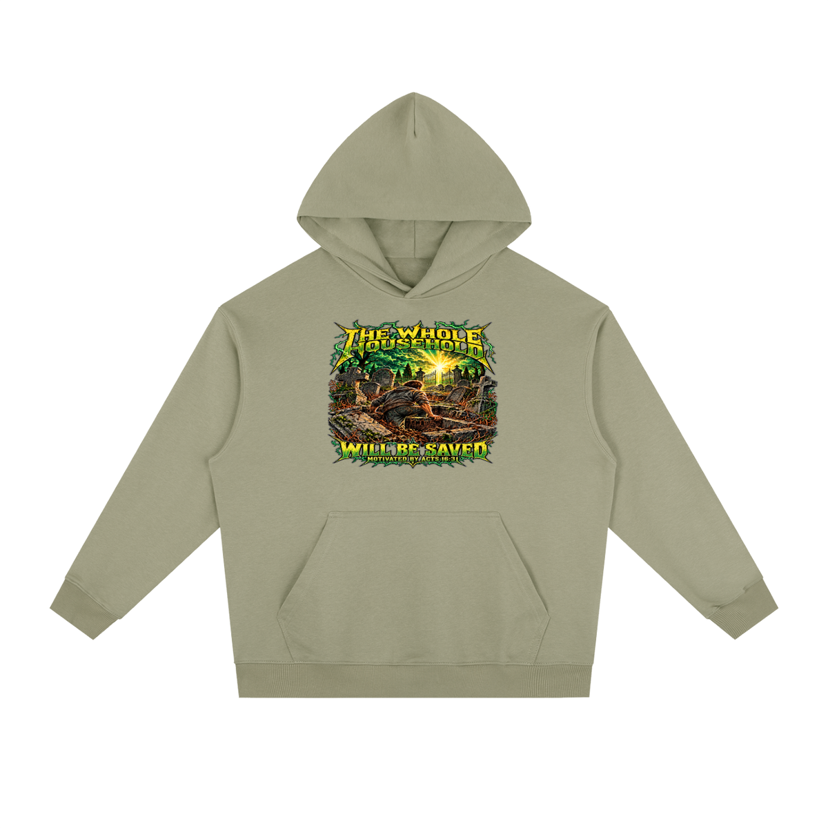 THE WHOLE HOUSEHOLD WILL BE SAVED MOTIVATED BY ACTS 16:31 Hoodie