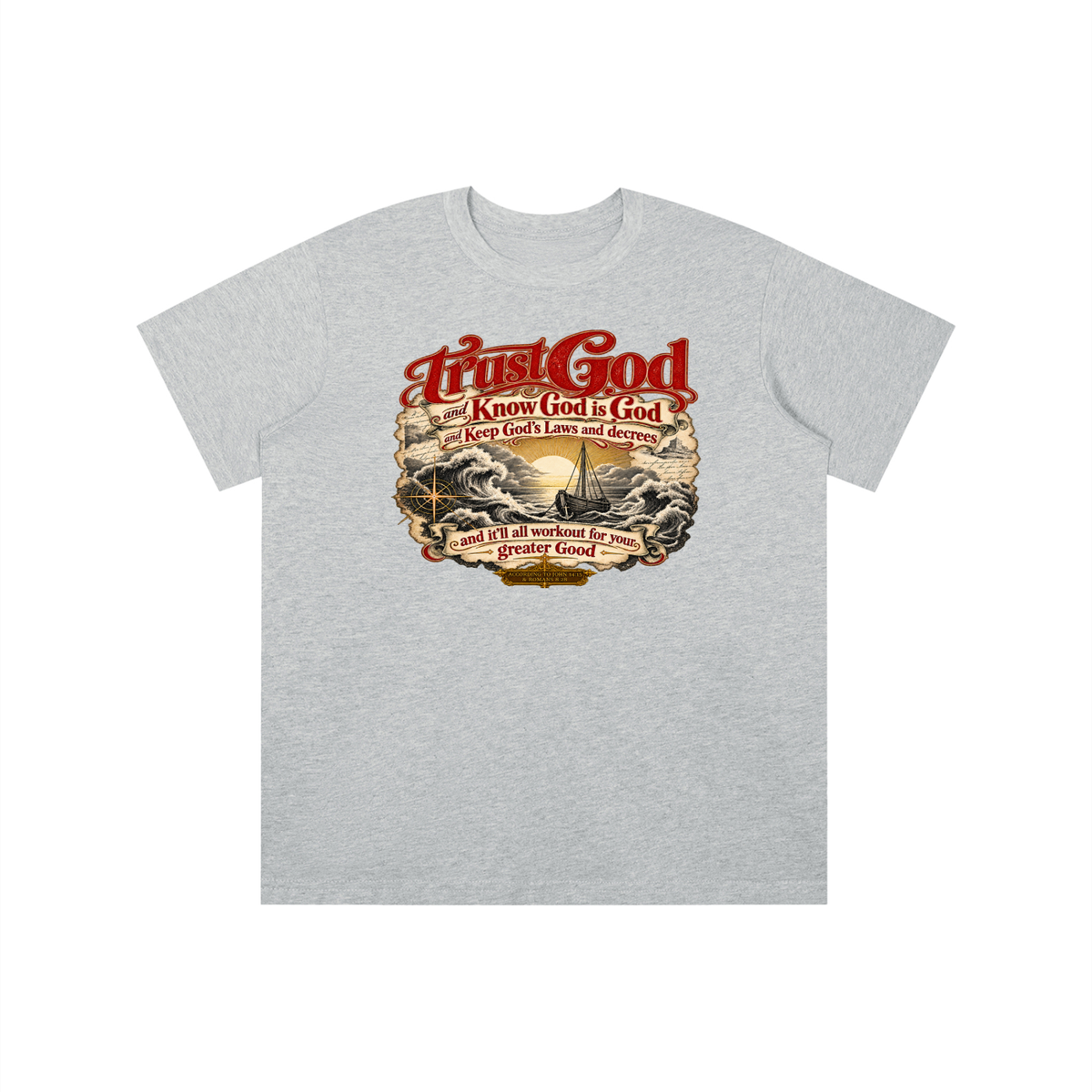 Trust God and Know God is God and Keep God's Laws and decrees and it'll all workout for your greater Good ACCORDING TO JOHN 14:15 & ROMANS 8:28 youth T-shirt