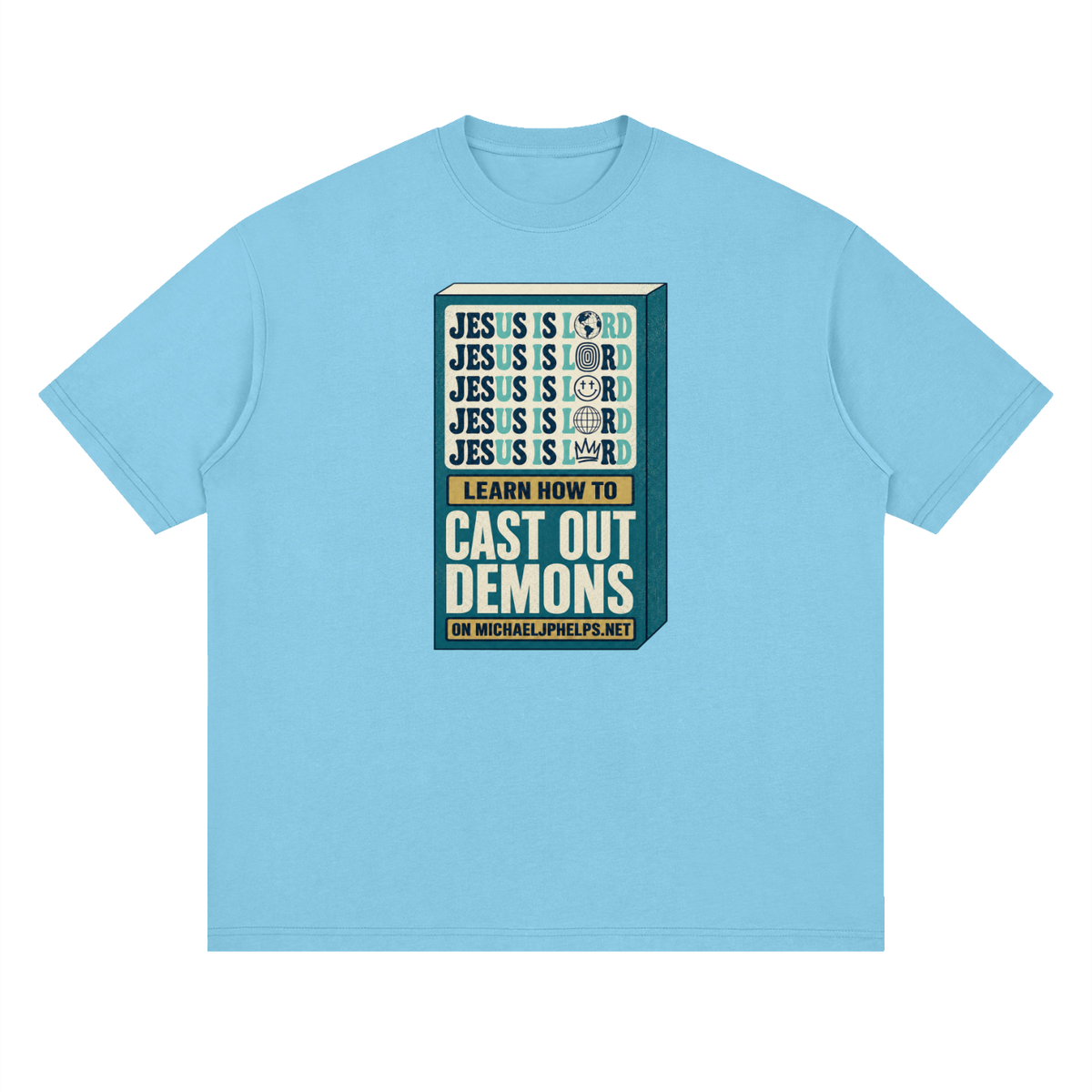 Jesus is Lord 5x Learn how to cast out demons on MICHAELJPHELPS.NET T-Shirt
