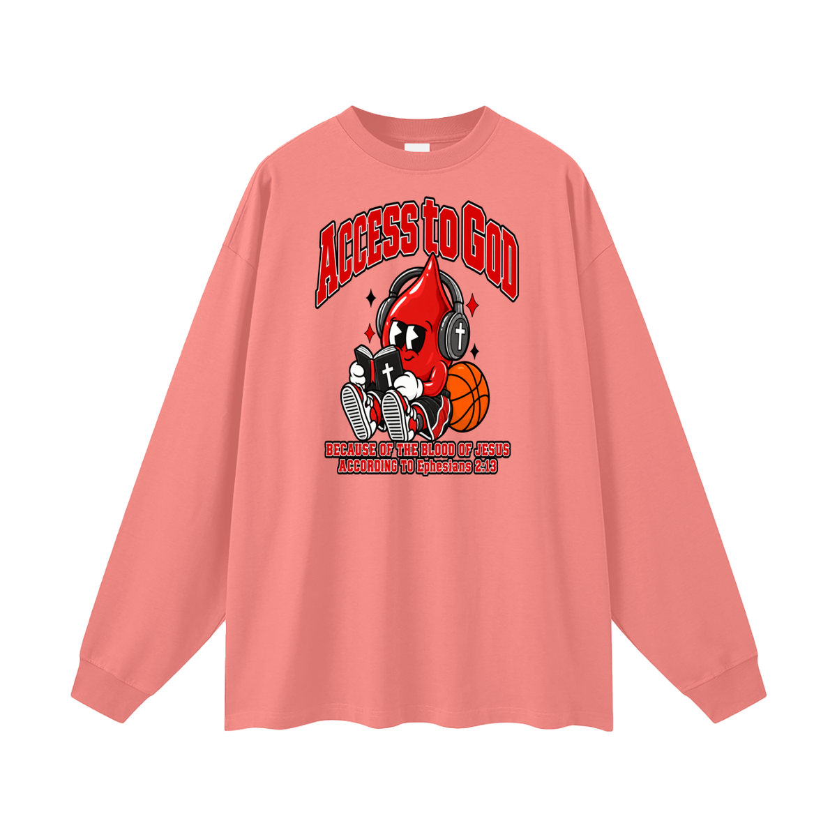 ACCESS TO GOD BECAUSE OF THE BLOOD OF JESUS ACCORDING TO EPHESIANS 2:13 Long Sleeve T-Shirt