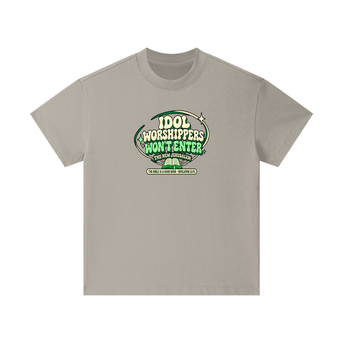IDOL WORSHIPPERS WON'T ENTER THE NEW JERUSALEM THE BIBLE IS A GOOD BOOK . REVELATION 22:15 Kids T-Shirt