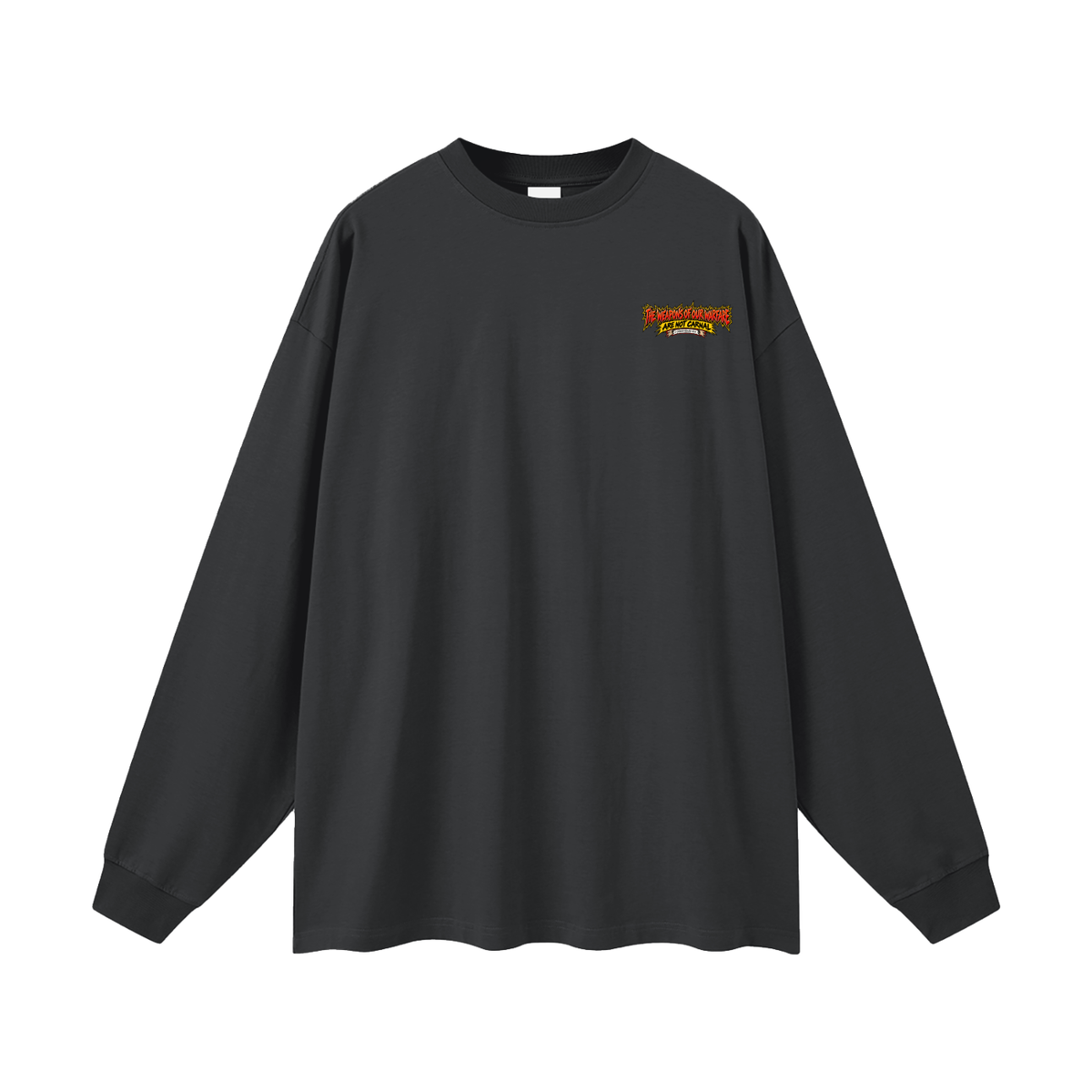 THE WEAPONS OF OUR WAREFARE ARE NOT CARNAL (2 CORINTHIANS 10:4) Long Sleeve T-Shirt