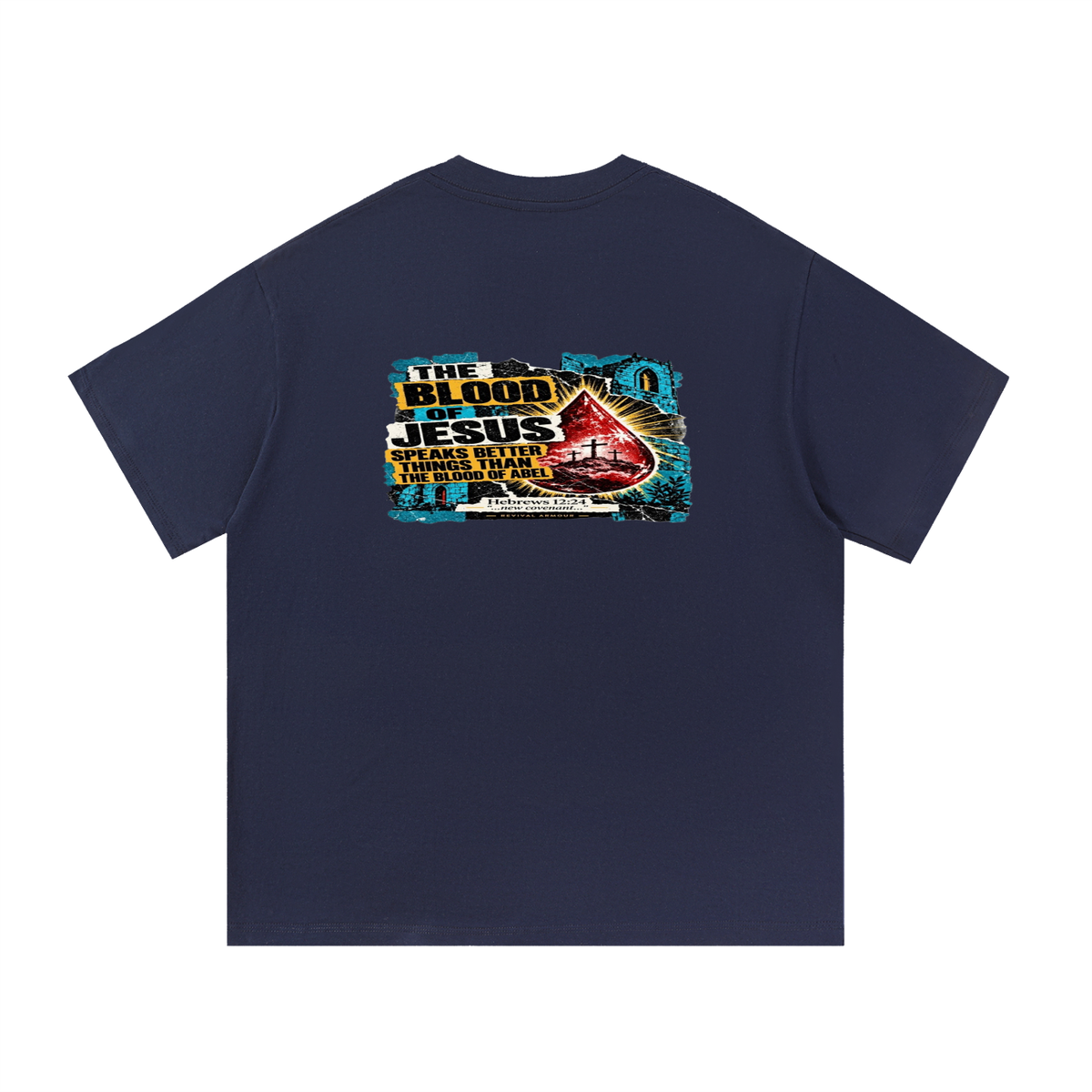 REVIVAL ARMOUR THE BLOOD OF JESUS SPEAKS BETTER THINGS THAN THE BLOOD OF ABEL T-Shirt