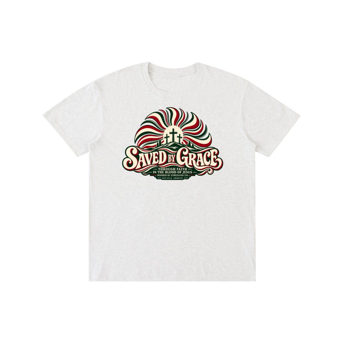 SAVED BY GRACE THROUGH FAITH IN THE BLOOD OF JESUS INSPIRED BY EPHESIANS 2:8 T-Shirt