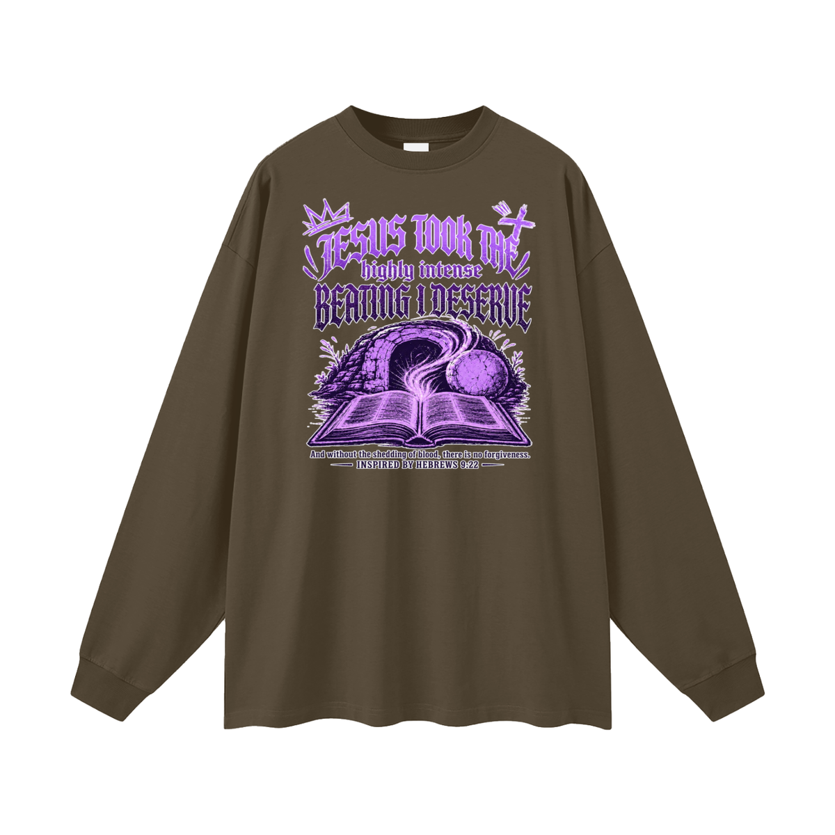JESUS TOOK THE highly intense BEATING I DESERVE And without the shedding of blood, there is no forgiveness. INSPIRED BY HEBREWS 9:22 Long Sleeve T-Shirt