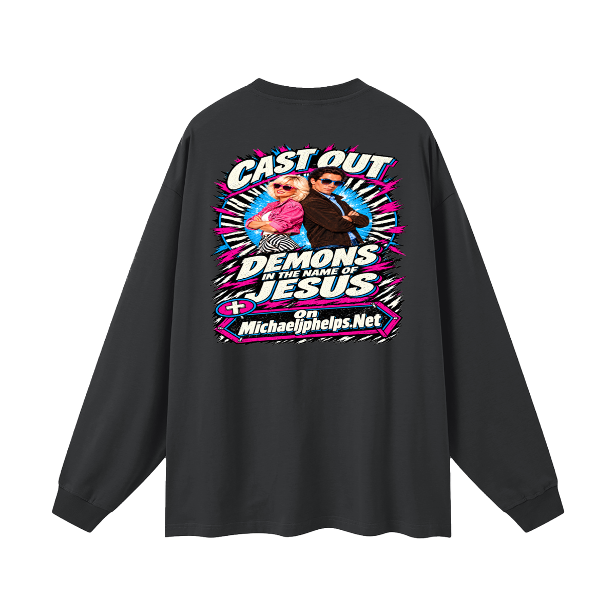 Cast out demons in the name of Jesus on Michaeljphelps.Net Long Sleeve T-Shirt