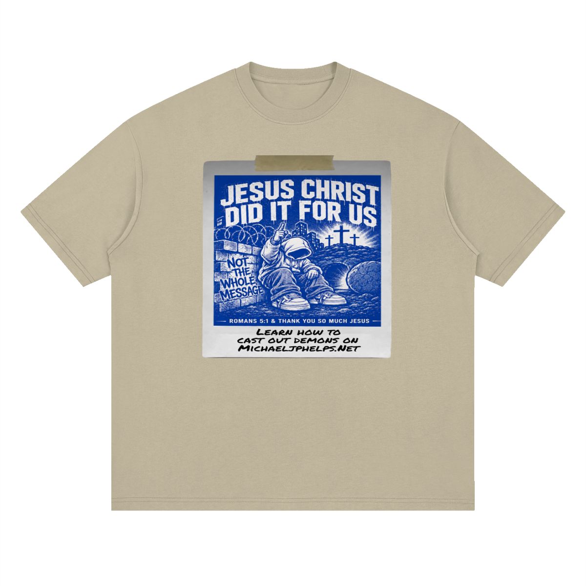 JESUS CHRIST DID IT FOR US NOT THE WHOLE MESSAGE T-Shirt