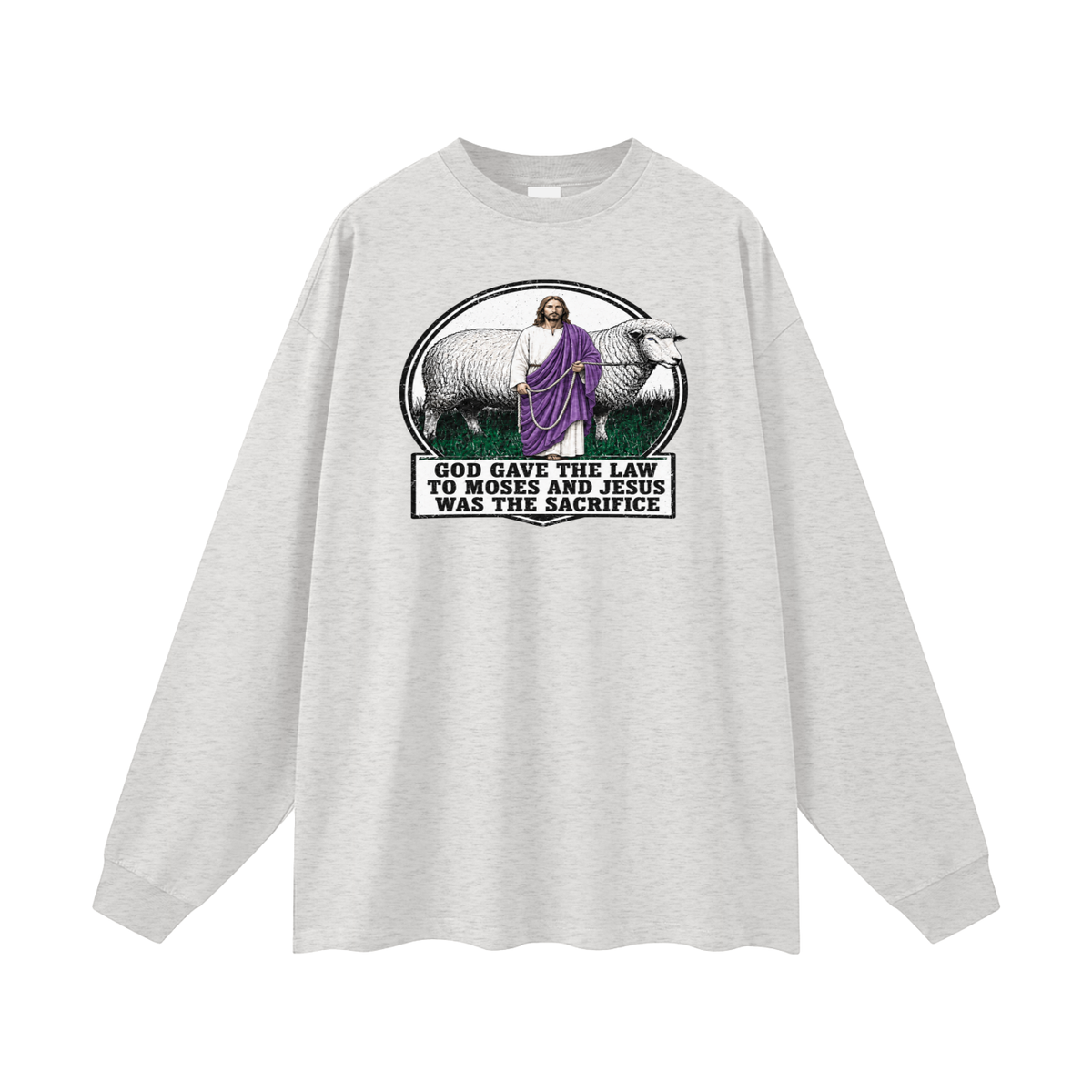 God gave the law to Moses and Jesus was the sacrifice Long Sleeve T-Shirt