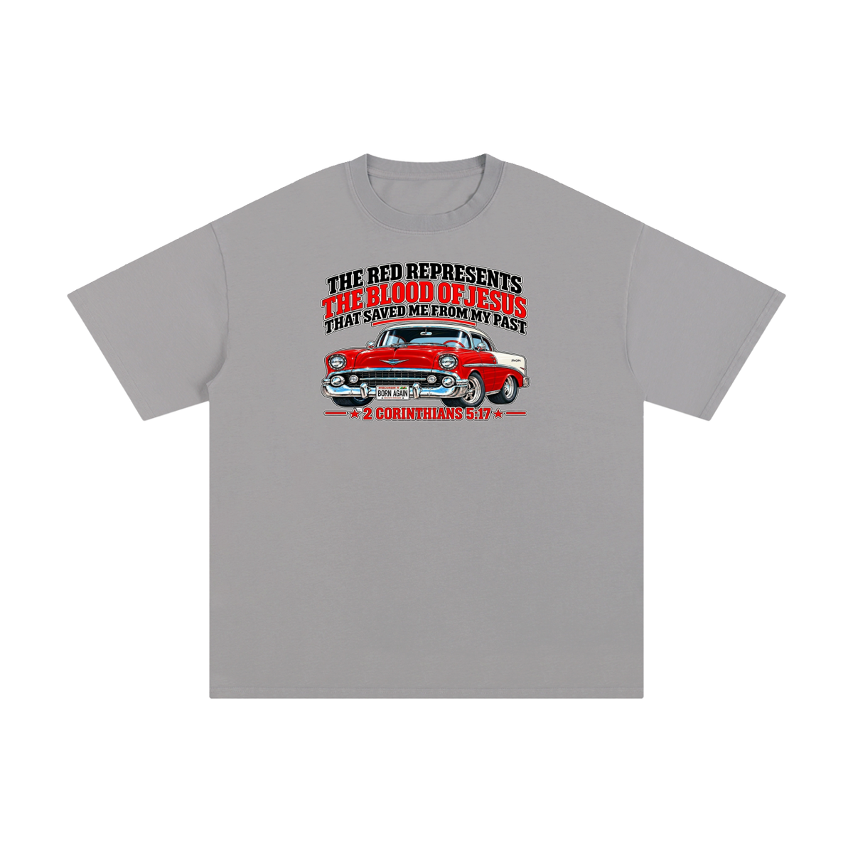 THE RED REPRESENTS THE BLOOD OF JESUS THAT SAVED ME FROM MY PAST *2 CORINTHIANS 5:17* T-Shirt
