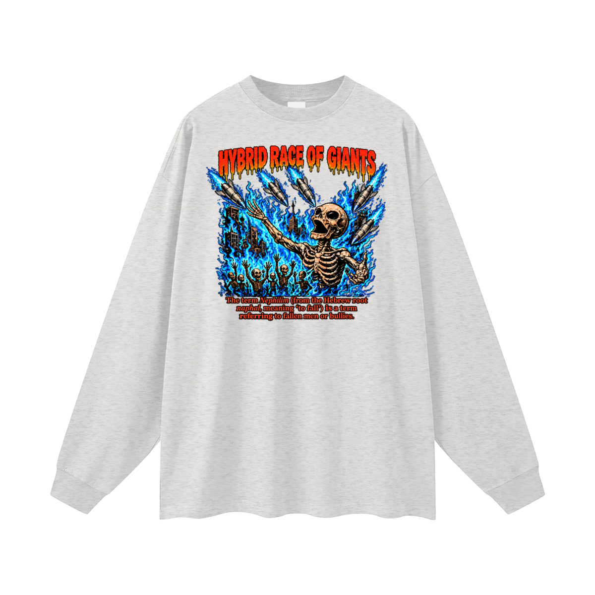 HYBRID RACE OF GIANTS the term nephilim (from the hebrew root naphal, meaning 'to fall') is a term referring to fallen men or bullies. Long Sleeve T-Shirt