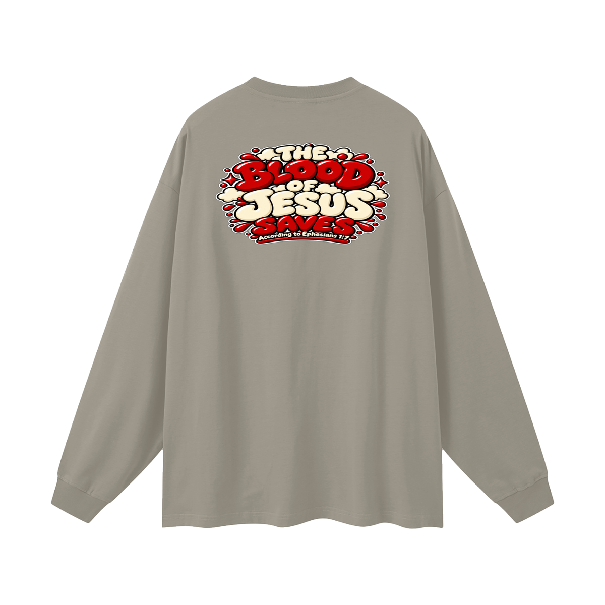 THE BLOOD OF JESUS SAVES ACCORDING TO EPHESIANS 1:7 Long Sleeve T-Shirt