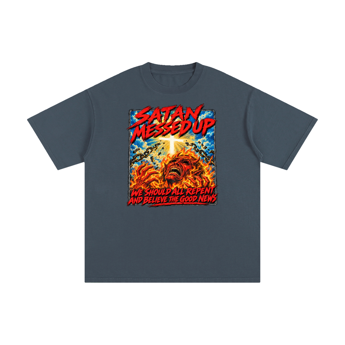 SATAN MESSED UP WE SHOULD ALL REPENT AND BELIEVE THE GOOD NEWS T-Shirt