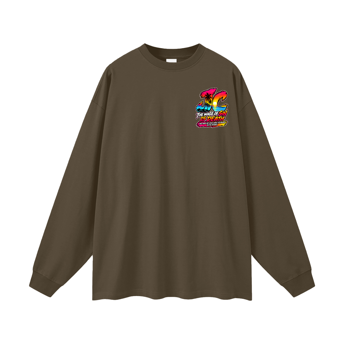 THE WAGE OF SIN DEATH AND THERE ARE JESUS CHRIST TESTIMONIES ON THE INTERNET Long Sleeve T-Shirt