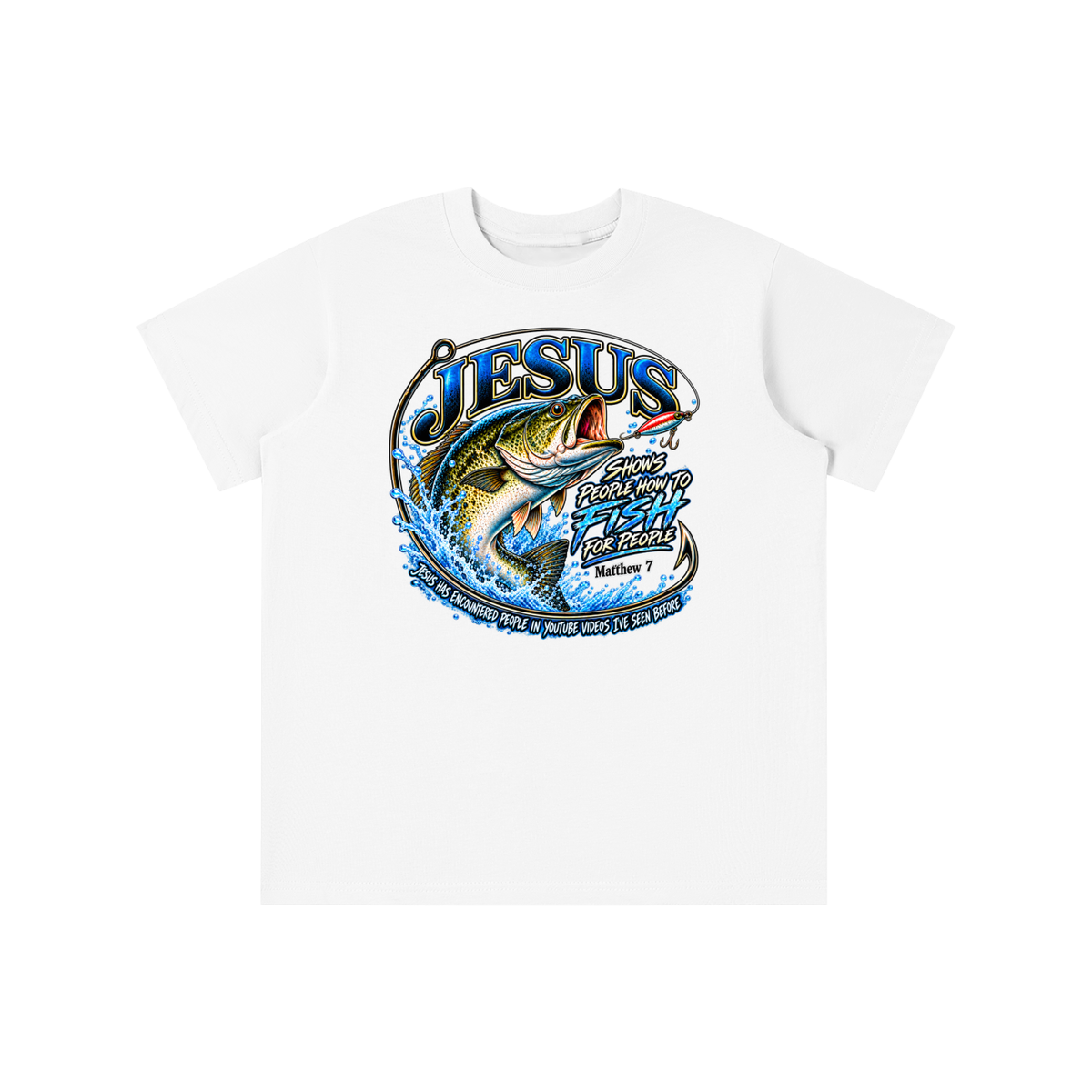JESUS SHOWS PEOPLE HOW TO FISH FOR PEOPLE MATTHEW 7 JESUS HAS ENCOUNTERED PEOPLE IN YOUTUBE VIDEOS I'VE SEE BEFORE youth T-shirt